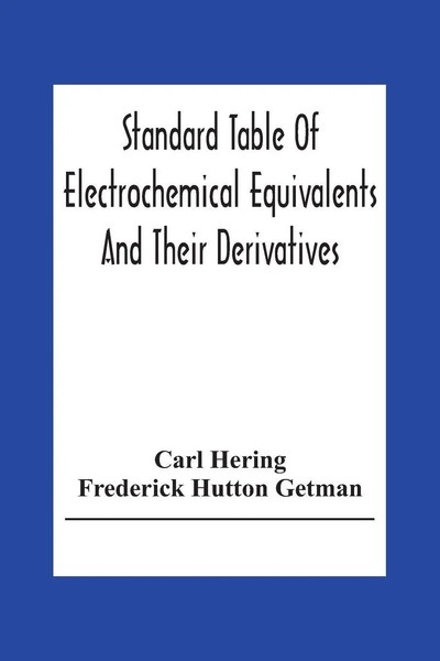 Standard Table Of Electrochemical Equivalents And Their Derivatives, With...-image