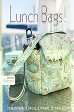 Lunch Bags!: 25 Handmade Sacks & Wraps to Sew Today (Design Collective) by