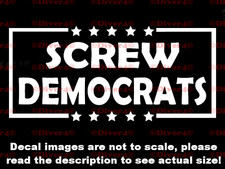 Screw Democrats Car Truck Window Decal Bumper Sticker Made in the USA US Seller