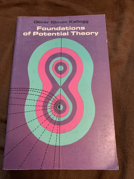 Foundations of Potential Theory by Oliver D. Kellogg Dover Mathematics 1953