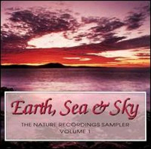 nature sounds -Volume 1: Earth, Sea & Sky CD Ships WITH or WITHOUT Case
