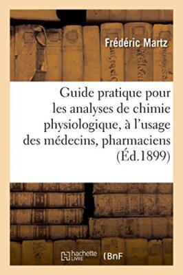 MARTZ-F - Guide pratique pour les analyses de chimie physiologique - N - X555z