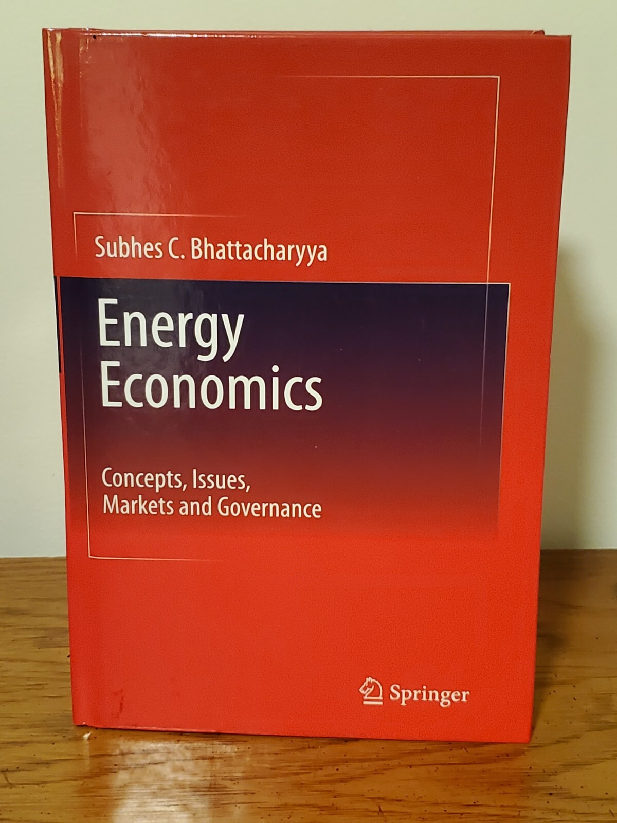 Energy Economics-Concepts,Issues,Markets and Governance-Subhes C. Bhattacharyya