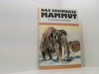 Das schwarze Mammut Christoph von Fircks: