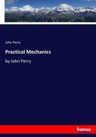 Practical Mechanics John Perry