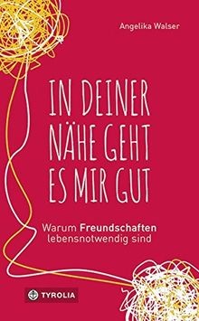 In deiner Nähe geht es mir gut: Warum Freundschafte... | Buch | Zustand sehr gut
