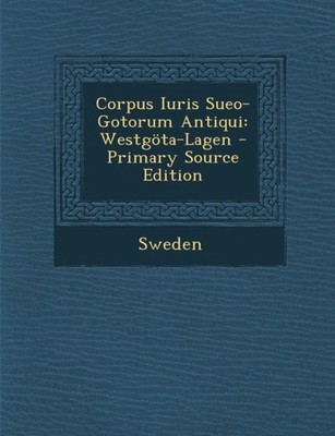 Sweden - Corpus Iuris Sueo-Gotorum Antiqui  Westgta-Lagen - Primary S - X555z