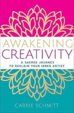 Awakening Creativity, Carrie Schmitt,  Paperback