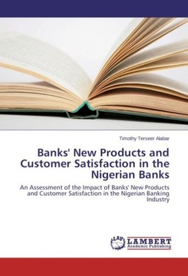 Banks' New Products and Customer Satisfaction in the Nigerian Banks Timothy Ters