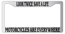 Chrome  License Plate Frame Look Twice Save A Life Motorcycles Are Everywhere