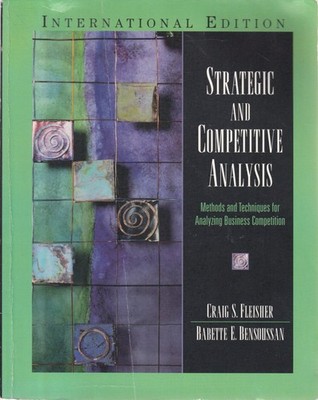 Strategic and Competitive Analysis: Methods and Techniques for Analyzing Bus...