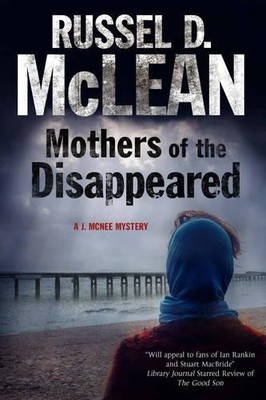 Mothers of the Disappeared: a J. McNee Mystery S by McLean, Russel D. 0727884107