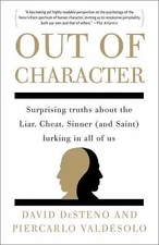 Out of Character: Surprising Truths About the Liar, Cheat, Sinner (and Saint) L