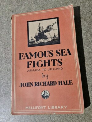 Famous Sea Fights Armada to Jutland by John Richard Hale, vintage Naval book