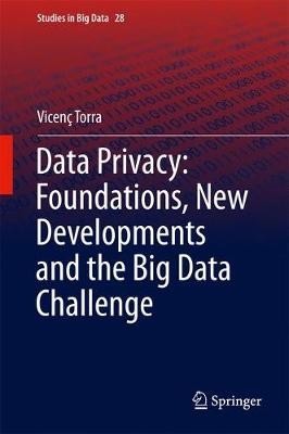 Data Privacy: Foundations, New Developments and the Big Data ... - 9783319573564