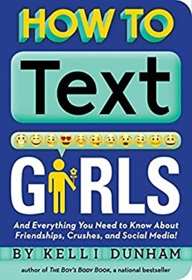 How to Text Girls : And Everything You Need to Know about Friends