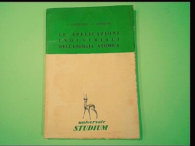 DIE INDUSTRIELLEN ANWENDUNGEN DER ATOMENERGIE CODEGONE ARNEODO 1958