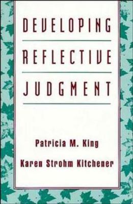 Developing Reflective Judgment by King, Patricia M.; Kitchener, Karen Strohm
