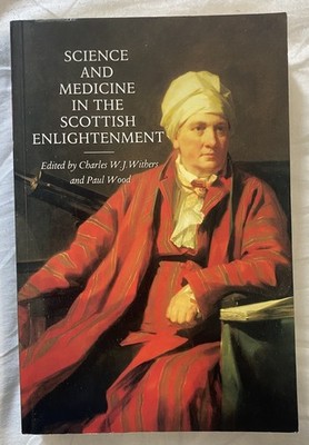 Science and Medicine In The Scottish Enlightenment - Ed  Wither s & Wood