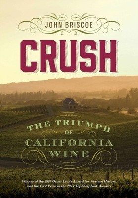 Crush: The Triumph of California Wine by John Briscoe PAPERBACK 9781647790684