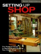 Setting up Shop : The Practical Guide to Designing and Building Y