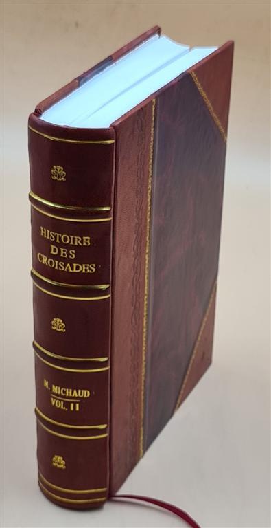 Histoire Des Croisades Volume 2 1814 [Leather Bound]