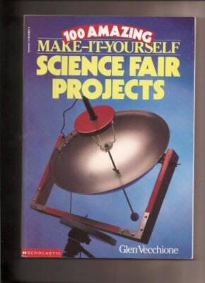 100 Amazing Make It Yourself Science Fair Projects - Paperback - GOOD