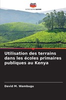 David M. Wambugu | Utilisation Des Terrains Dans Les éColes Primaires...
