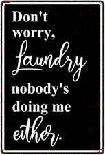 Don't Worry Laundry Nobody's Doing Me Vintage Tin Metal Signs Home D cor 8x12