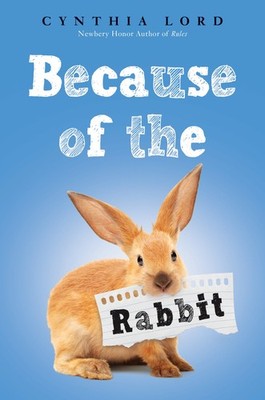 Because of the Rabbit (Scholastic Gold) by Cynthia Lord