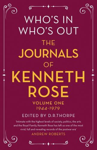 Who's in, Who's Out: the Journals of Kenneth Rose : Volume One 1944-1979 by ...
