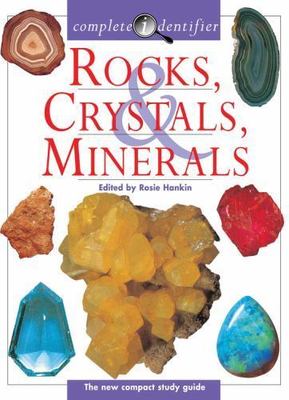 Complete Identifier Rocks, Crystals, Minerals by Rosie Hankin