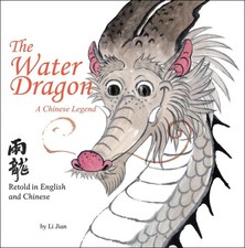 The Water Dragon: A Chinese Legend - Retold in English and Chinese (Stories of t