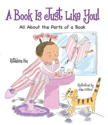 A Book Is Just Like You!: All About the Parts of a Book - hardcover Fox, Kat...