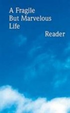 A Fragile But Marvelous Life: Reader, Roysdon, Emily,Kaprow, Allan,Finn, Courten