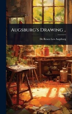 Augsburg's Drawing .. by De Resco Leo Augsburg Hardcover Book