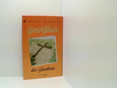Gewissheit des Glaubens. J. C. Ryle. [Übers.: Tabea Kunz] Ryle, John Charles: