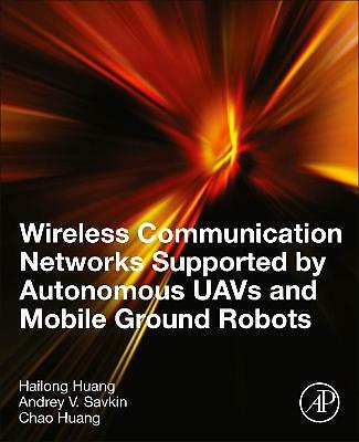 Wireless Communication Networks Supported by Autonomous UAVs and Mobile Ground …