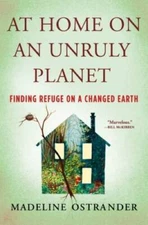 At Home on an Unruly Planet: Finding Refuge on a Changed Earth - GOOD