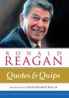 Ronald Reagan: Quotes and Quips by Editors Of Wellfleet Press and David Stanford Burr (2015, Hardcover)