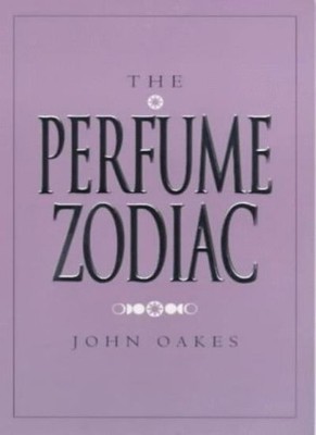The Perfume Zodiac,John Oakes