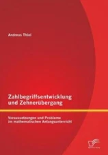 Zahlbegriffsentwicklung Und Zehner?Bergang: Voraussetzungen Und Probleme Im...