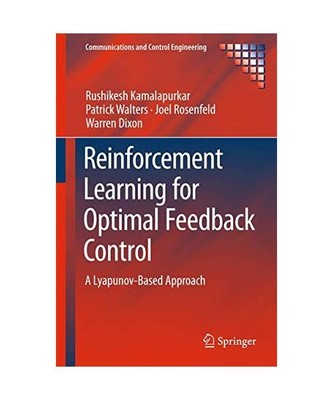 Reinforcement Learning for Optimal Feedback Control: A Lyapunov-Based Approach, 