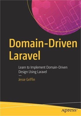 Domain-Driven Laravel: Learn to Implement Domain-Driven Design Using Laravel (Pa
