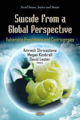 Suicide From a Global Perspective: Vulnerable Populations & Controversies by Amr