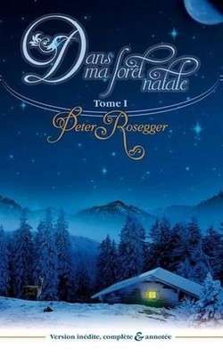 Dans ma foret natale: Tome I: Gamin dans la for?t by Peter Rosegger (French) Pap