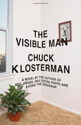 THE VISIBLE MAN: A NOVEL By Chuck Klosterman - Hardcover **BRAND NEW**