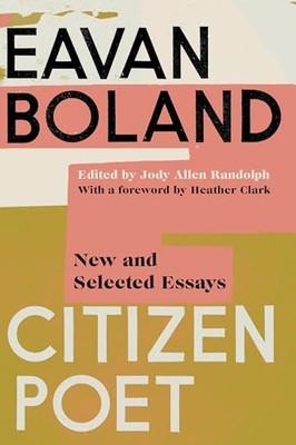 Citizen Poet: New and Selected Essays, Boland, Eavan, Excellent Book