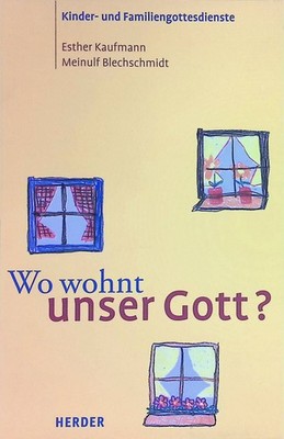 Wo wohnt unser Gott? : Kinder- und Familiengottesdienste. Kaufmann, Esther und M