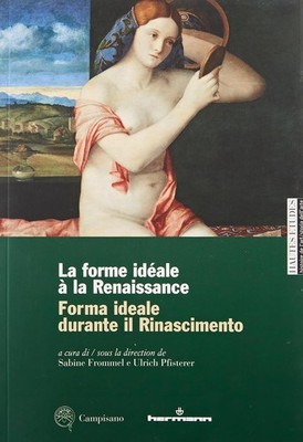 Ideale Form während der Renaissance - Die ideale Form in der Renaissance. Ediz. ill